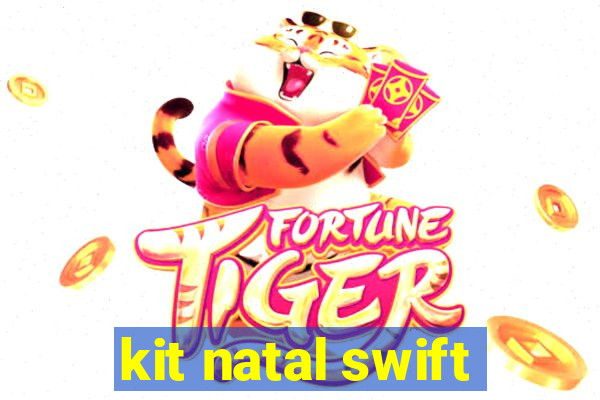 kit natal swift